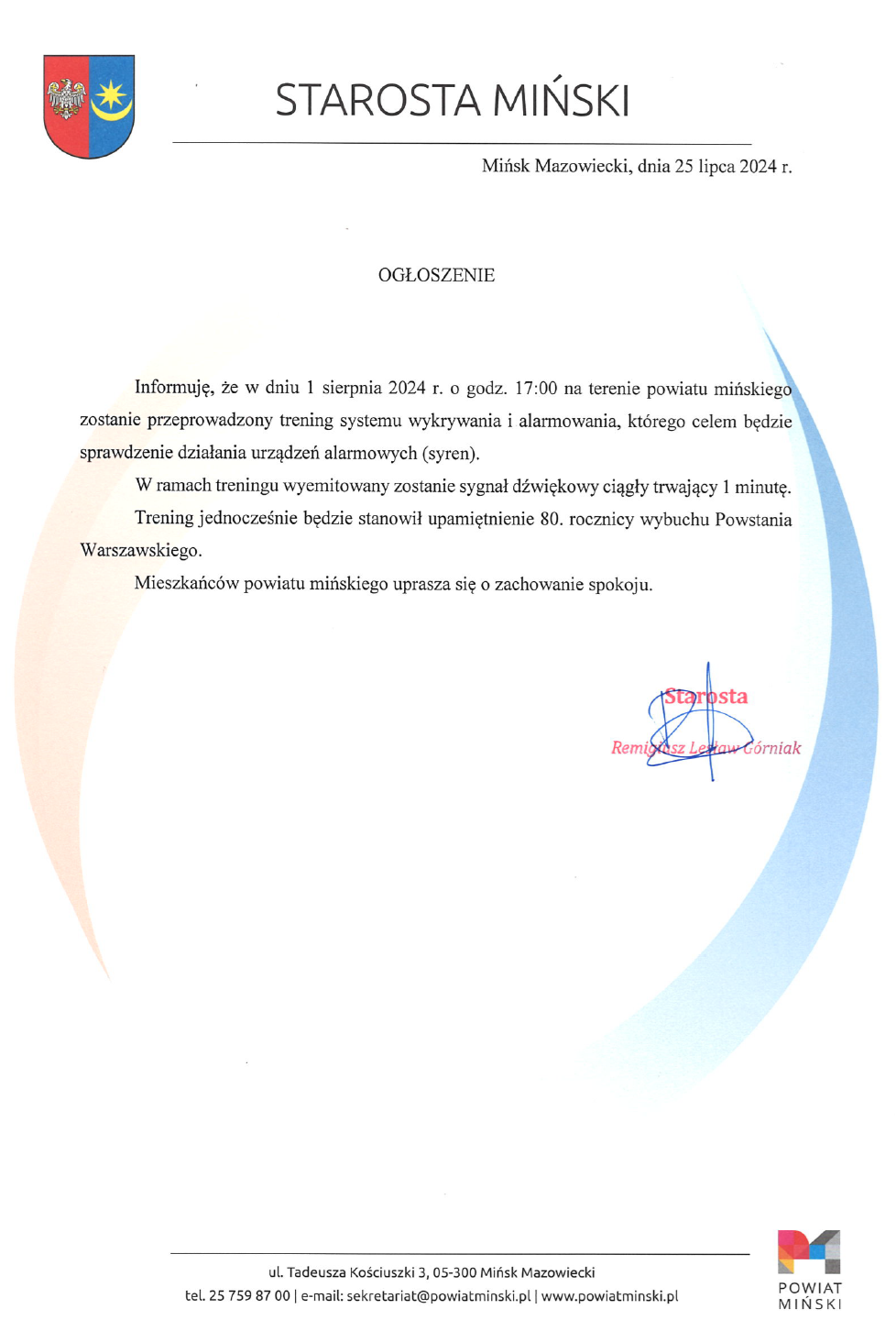 W dniu 1 sierpnia 2024 r. o godz. 17:00 na terenie powiatu mińskiego zostanie przeprowadzony trening systemu wykrywania i alarmowania, którego celem będzie sprawdzenie działania urządzeń alarmowych (syren).  W ramach treningu wyemitowany zostanie sygnał dźwiękowy ciągły trwający 1 minutę.  Trening jednocześnie będzie stanowił upamiętnienie 80. rocznicy wybuchu Powstania Warszawskiego.  Mieszkańców powiatu mińskiego uprasza się o zachowanie spokoju.